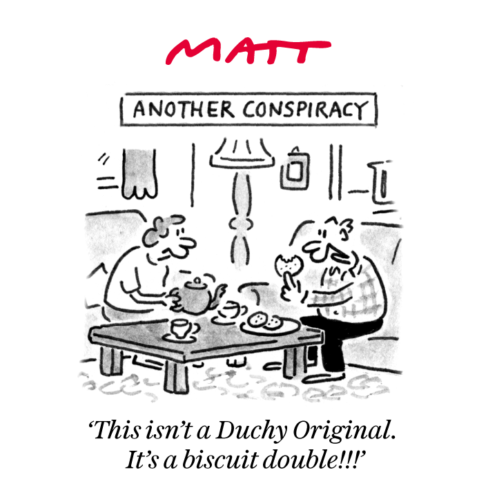 'Another conspiracy: This isn't a Duchy Original. It's a biscuit double!!!' My latest cartoon for tomorrow's @Telegraph Buy a print of my cartoons at telegraph.co.uk/mattprints Original artwork from chrisbeetles.com