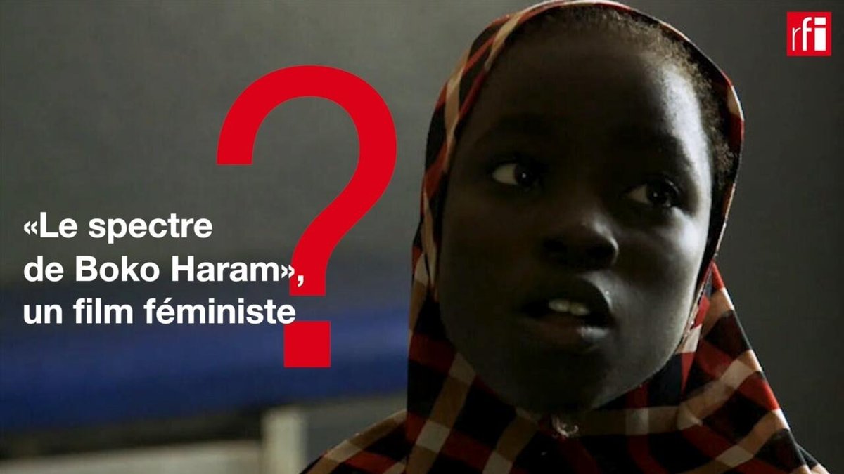 «Le spectre de Boko Haram», un film féministe au Festival de films de femmes de Créteil? rfi.my/ARkH.x