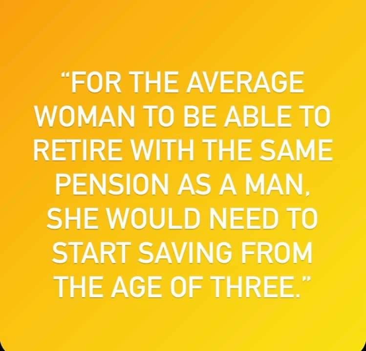 “For the average woman to be able to retire with the same pension as a man, she would need to start saving from the age of three.” - The Times Money Mentor #pensions #pensionpoverty #pensionfunds