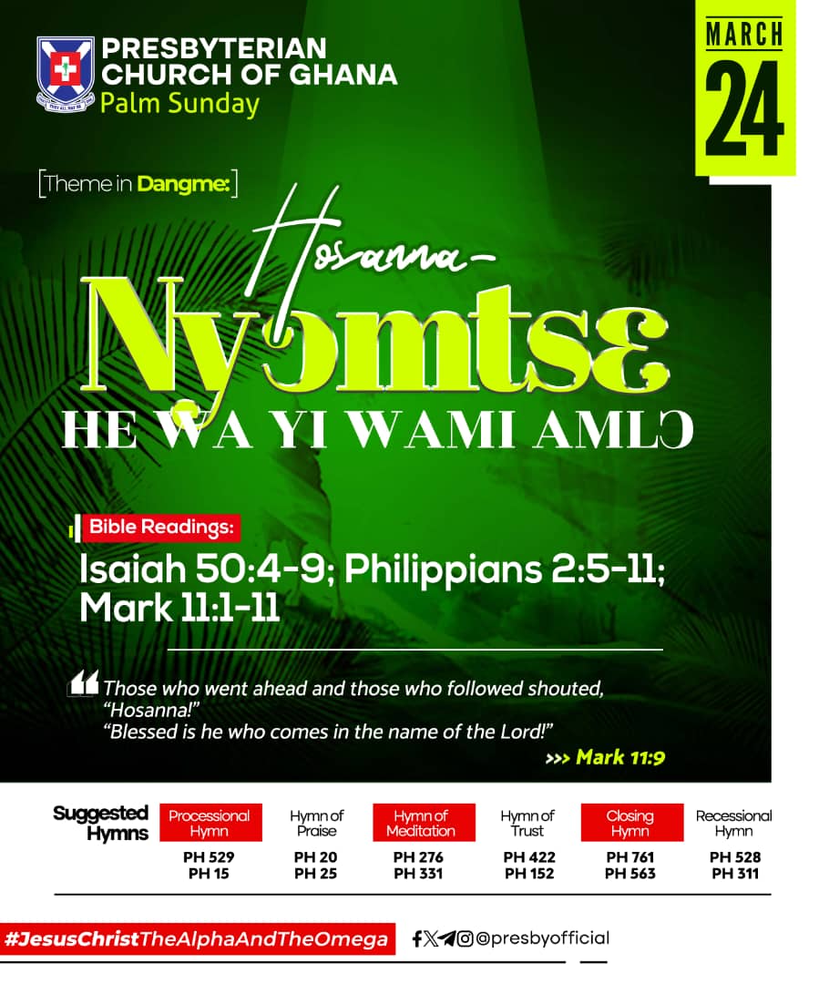 #PCG_ALMANAC Sunday, 24th March 2024 'Hosanna-Lord Save Us Now' Theme in #English #Twi #Ga #Dangme #Ewe Isaiah 50:4-9 Philippians 2:5-11 Mark 11:1-11 #PalmSunday #SuggestedHymns #JesusChristTheAlphaAndTheOmega