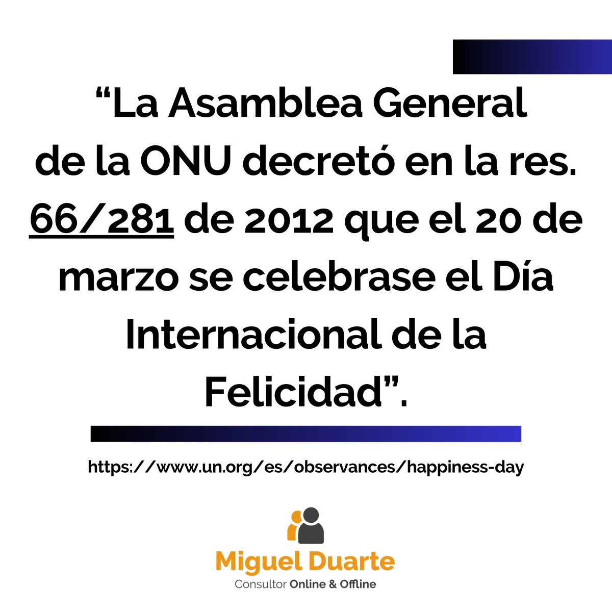 miguelduarteh's tweet photo. 20 de marzo 🌐 “La Asamblea General de la ONU decretó en la res. 66/281 de 2012 que el 20 de marzo se celebrase el Día Internacional de la Felicidad” 🤝
https://t.co/ELUA7gijIL
#Consultoría #ONU #cuidemoslaspalabras  #HablArgentina #Coaching #Oratoria #Comunicación #Liderazgo https://t.co/zCryNuPuAp
