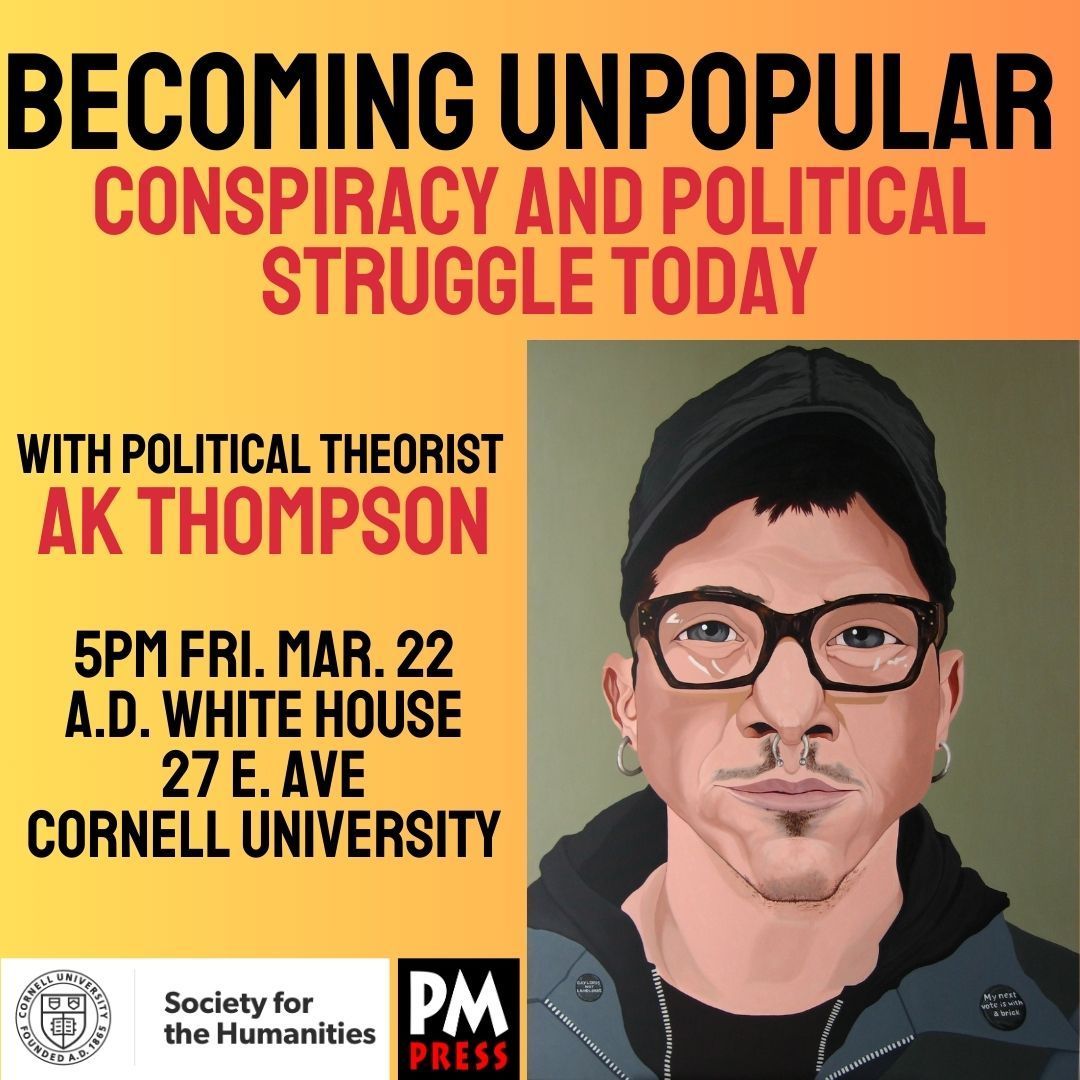 Come out this Friday at 5pm to welcome AK Thompson back to Ithaca for the weekend and hear about his new book project, 'Becoming Unpopular'! You'll be rewarded for making the trek up to the AD White House at Cornell with free wine and snacks. Sponsored by @PMPressOrg and @sochum