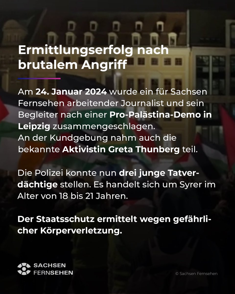 ++ Nach Attacke auf TV-Reporter: Drei mutmaßliche Journalisten-Schläger sind identifiziert ++ Der brutale Angriff ereignete sich am 24. Januar, kurz nach einer Pro-Palästina-Demo in #Leipzig, an der auch Aktivistin #GretaThunberg teilnahm. sachsen-fernsehen.de/nach-attacke-a…