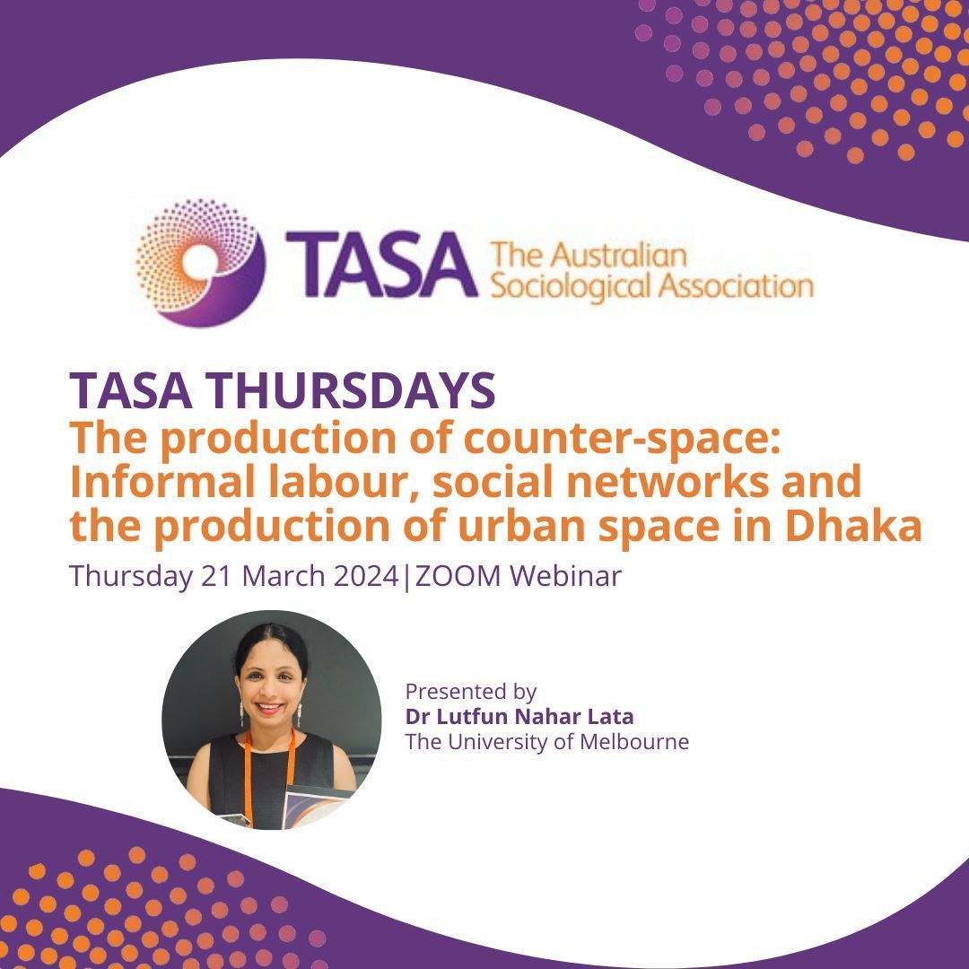 STARTING IN 30 MINS! TASA Thursdays: 'The production of counter-space: Informal labour, social networks and the production of urban space in Dhaka,' presented by fellow member @Lata1319 For access details, email events@tasa.org.au