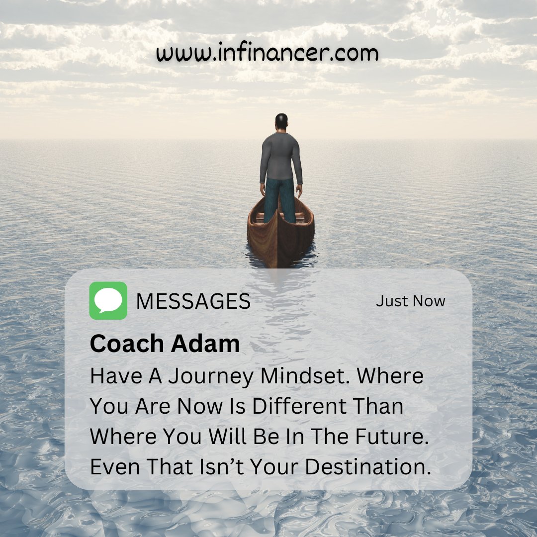 InFinancer's tweet photo. Have a journey mindset. Where you are now is different than where you will be in the future. When you reach that destination, even that will not be where you are headed next. #mindset #action #coaching #growthmindset #goals #journey #personalcoach #businesscoach #selfinsight https://t.co/mURZ5IRl1K