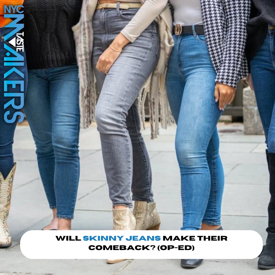 Skinny jeans used to be all the rage, will they ever make a comeback? (Op-Ed)
View the link below to read more on this Op-Ed by Caitlyn Taylor!

nyctastemakers.com/will-skinny-je…
#NYCTastmakers #NYCTM #Fashion #SkinnyJeans #Jeans #FashionIndustry