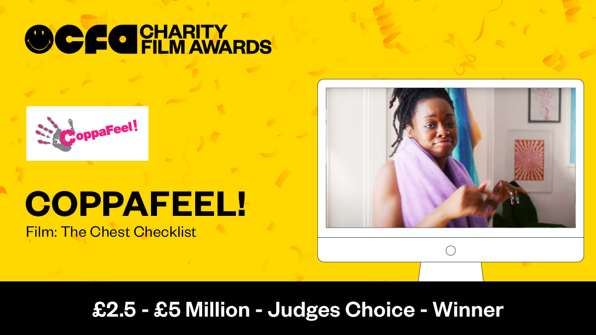 The winner of the £2.5-5M category is @CoppaFeelPeople with their “The Chest Checklist”. They’re a charity that wants to ensure all breast cancers are diagnosed early and correctly by encouraging, educating and empowering. Their film highlights the importance of checking your