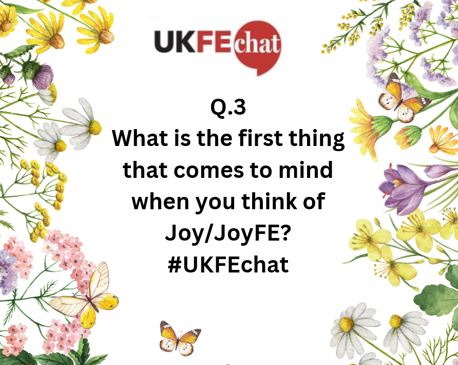 Q3. What is the first thing that comes to mind when you think of Joy/JoyFE? #UKFEchat