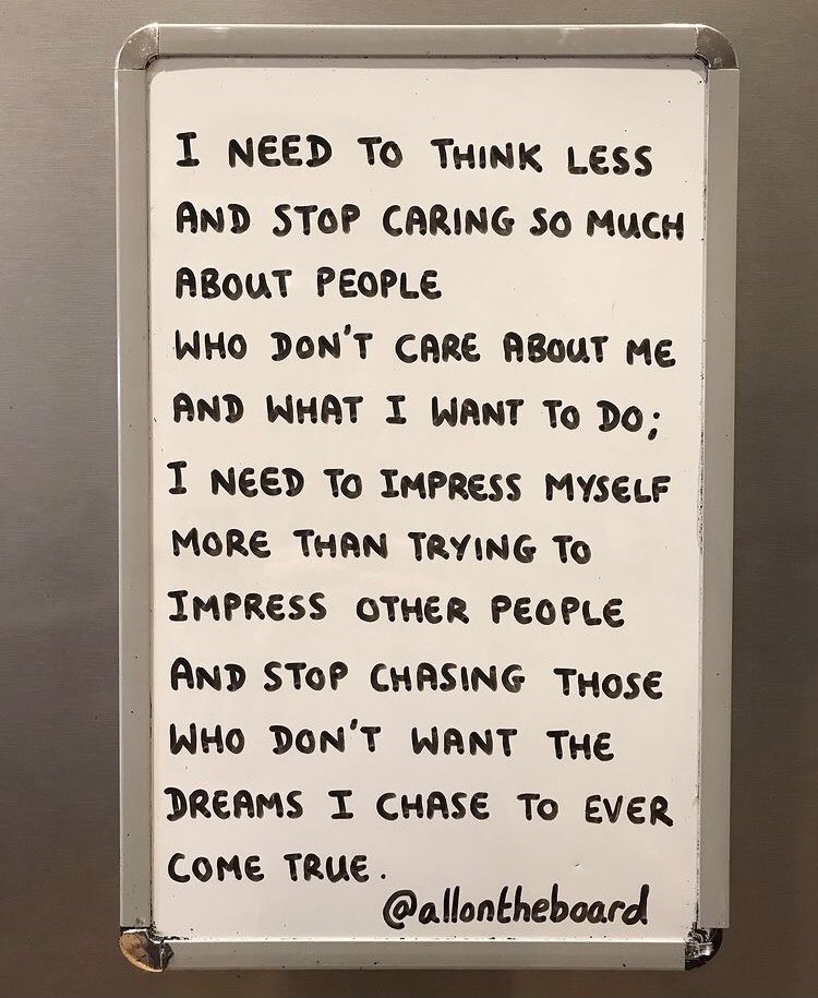 I need to think less and stop caring so much about people who don’t care about me and what I want to do.