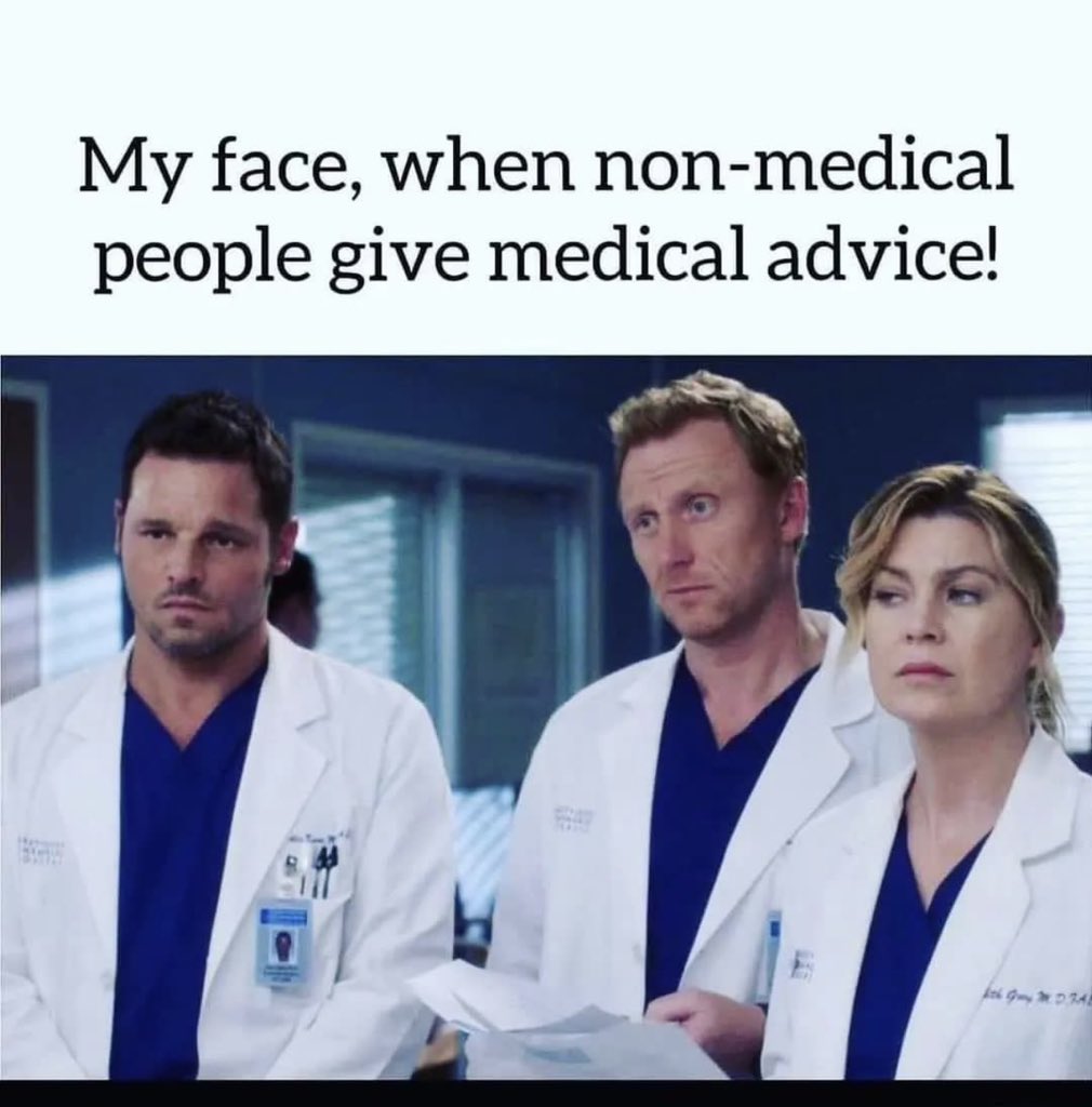 My face :- when- Non-medical people give medical advice!