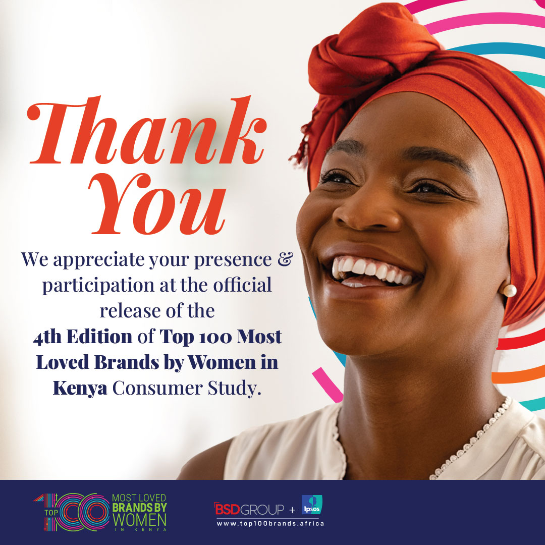 Thank You!
We appreciate your presence and participation at the official release of the 4th edition of the Top 100 Most Loved Brands by Women in Kenya study.

#top100brandsafrica #InspireInclusion #InternationalWomensMonth