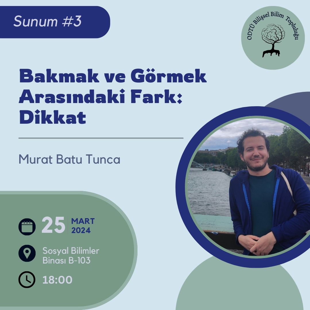Herkese merhaba! 🌸

Öğrenci sunumları serimizin üçüncü etkinliğinde, Bilkent Üniversitesi Nörobilim yüksek lisans öğrencisi Murat Batu Tunca, dikkat süreçleri hakkında konuşuyor olacak. 🧠

Gelin hep birlikte bakmak ve görmek arasındaki farkı keşfedelim! 🥳