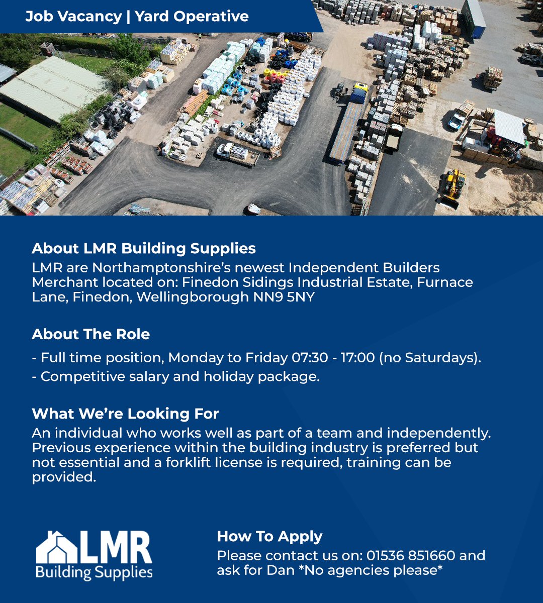 We're looking for an experienced Yard Operative for our depot in Finedon, Wellingborough. If you think you fit the role or know somebody who does, contact us directly on 01536 851660 and ask for Dan.