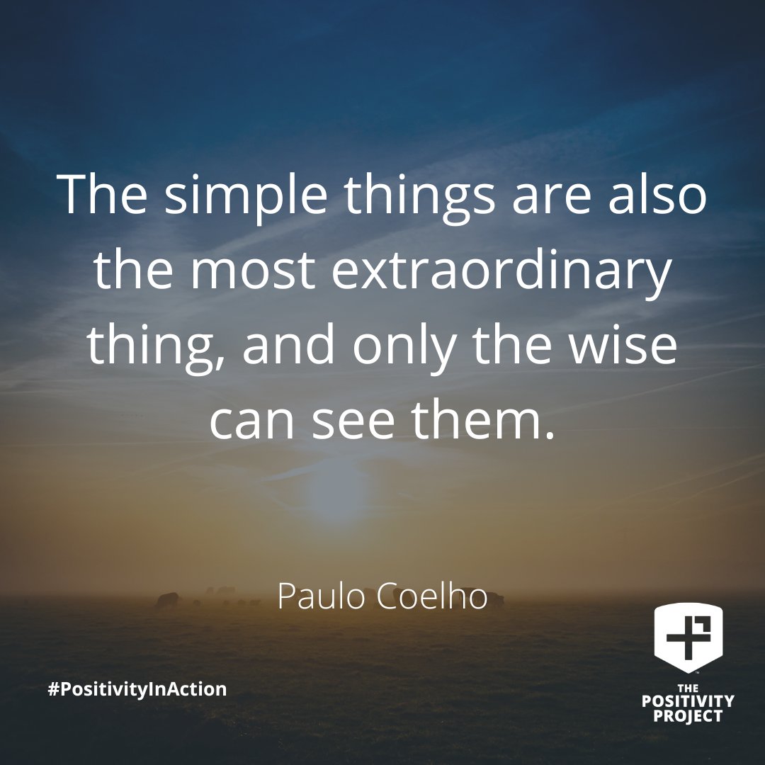 "The simple things are also the most extraordinary thing, and only the wise can see them." -Paulo Coelho #PositivityInAction