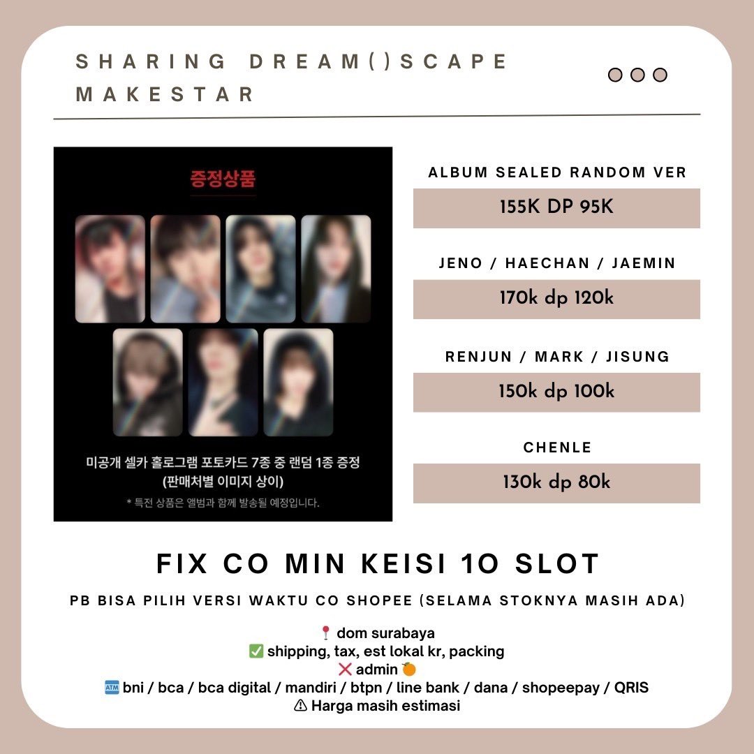 awbwubwu's tweet photo. ✨ SHARING ALBUM NCT DREAM - DREAM SCAPE WEB MAKESTAR ✨

Album sealed : 155k dp 95k
↳ pilih versi waktu co shopee
↳ selama stoknya ada bakal dikasih sesuai yg kamu tulis, tapi kalo stoknya habis dikasih versi lainnya

Jeno / Jaemin / Haechan : 170k dp 120k
Mark / Renjun / Jisung : 150k dp 100k
Chenle : 130k dp 80k

‼️ Harga masih estimasi 400 gr ‼️
‼️ Fix co min keisi min 10 slot ‼️

🗓 CLOSE EPO : 23 MARET 2023, 12.00 WIB

📍 dom surabaya
✅ shipping, tax, est lokal kr, packing
❌ admin 🍊
✅ grup line / wa
🏧 bni / bca / bca digital / mandiri / btpn / line bank / dana / shopeepay / QRIS