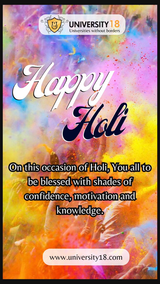 On this occasion of Holi, you all to be blessed with shades of confidence, motivation and knowledge. #HappyHoli.

#Holi #U18 #U18Online #University18 #OnlineEducation #Onlinedegree #OnlinePrograms