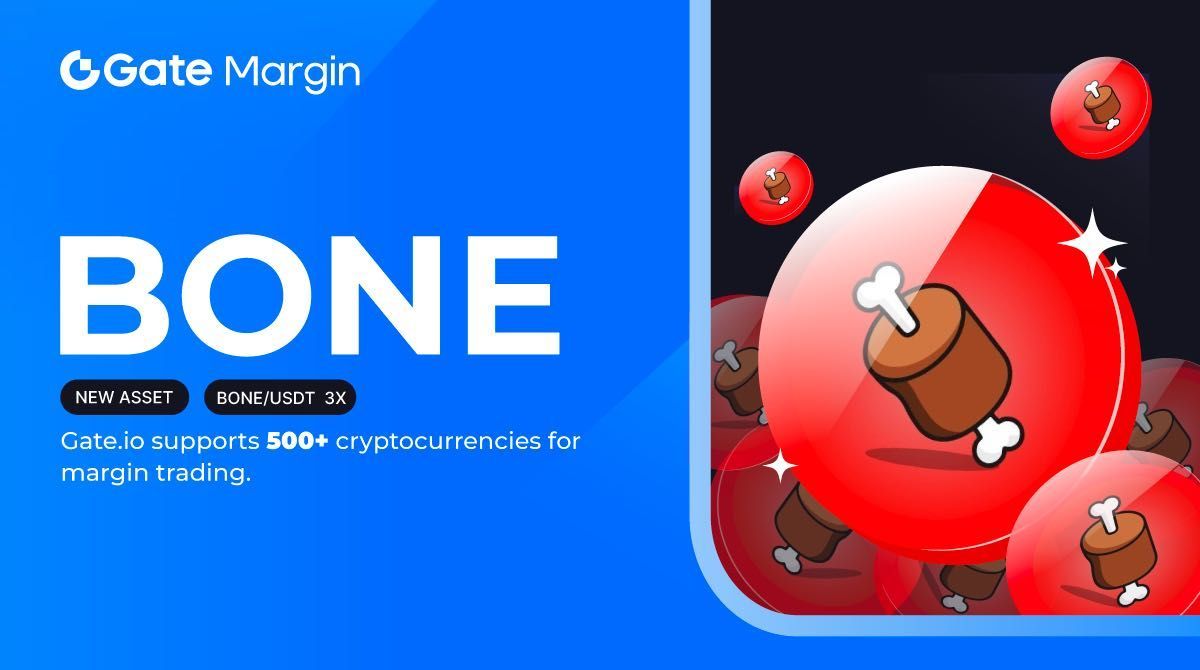 🔥 Gate.io Margin Trading

🆕New borrowable asset: #BONE

Trade: go.gate.io/w/ENsgG6Wm

📍 View more loan information: gate.io/loan-info 

#Gateio #CryptoLoan #MarginTrading