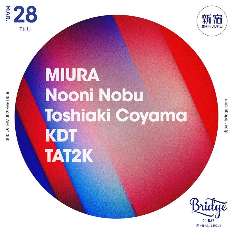 【3月28日 (木) SHINJUKU】

MIURA
Nooni Nobu <a href="/no_ney/">Nooni Nobu</a>              
Toshiaki Coyama         
KDT <a href="/___kdt___/">KDT</a> 
TAT2K

Open 8PM ¥1000
djbar-bridge.com/shinjuku/sched…