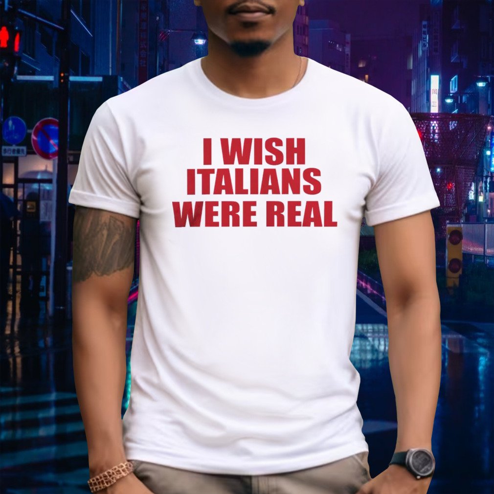 I wish Italians were real shirt
Buy Here: nuel.ink/5C33eS
#discounttshirts #shopshirts
