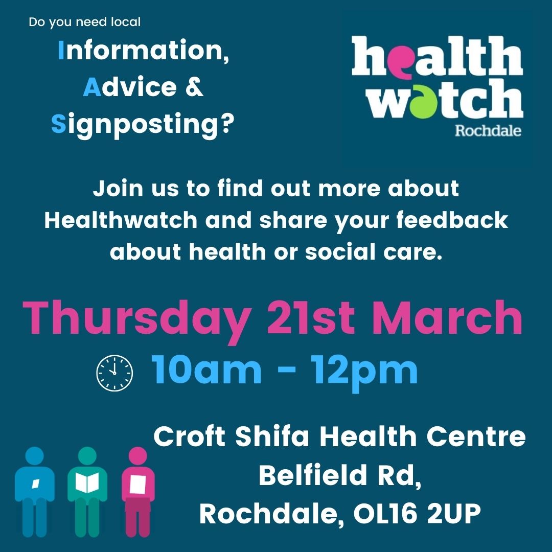 **Today**
Join us at Croft Shifa on Belfield Rd for our Information, Advice and Sign posting session.  10am until 12pm.
Please see our other Healthwatch events on our website:
healthwatchrochdale.org.uk/events