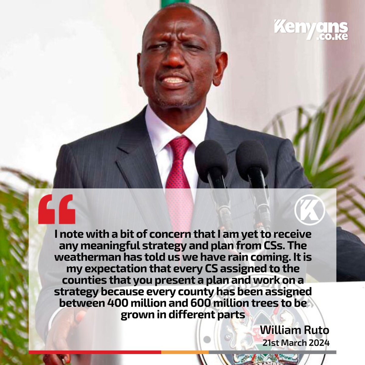 I note with a bit of concern that I am yet to receive any meaningful strategy and plan from CSs - President Ruto on the tree planting exercise