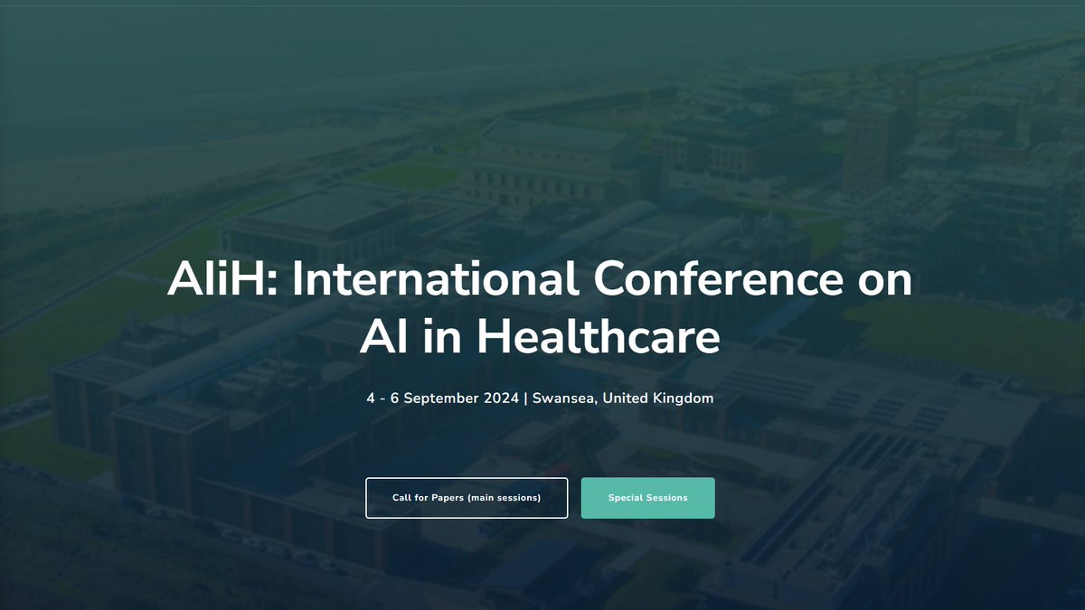 Swansea is hosting AIiH: International Conference on AI in Healthcare 4 - 6 September 2024 | Swansea, United Kingdom. The submission deadline is 12 April 
aiih.cc