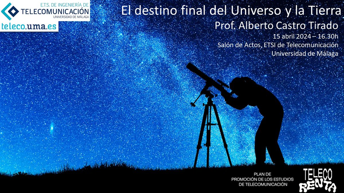 La @etsit_uma organiza la conferencia 'El destino final del Universo y la Tierra', impartida por el profesor Alberto Castro-Tirado. Lunes 15 de abril a las 16:30 en el Salón de Actos - u.uma.es/ePT