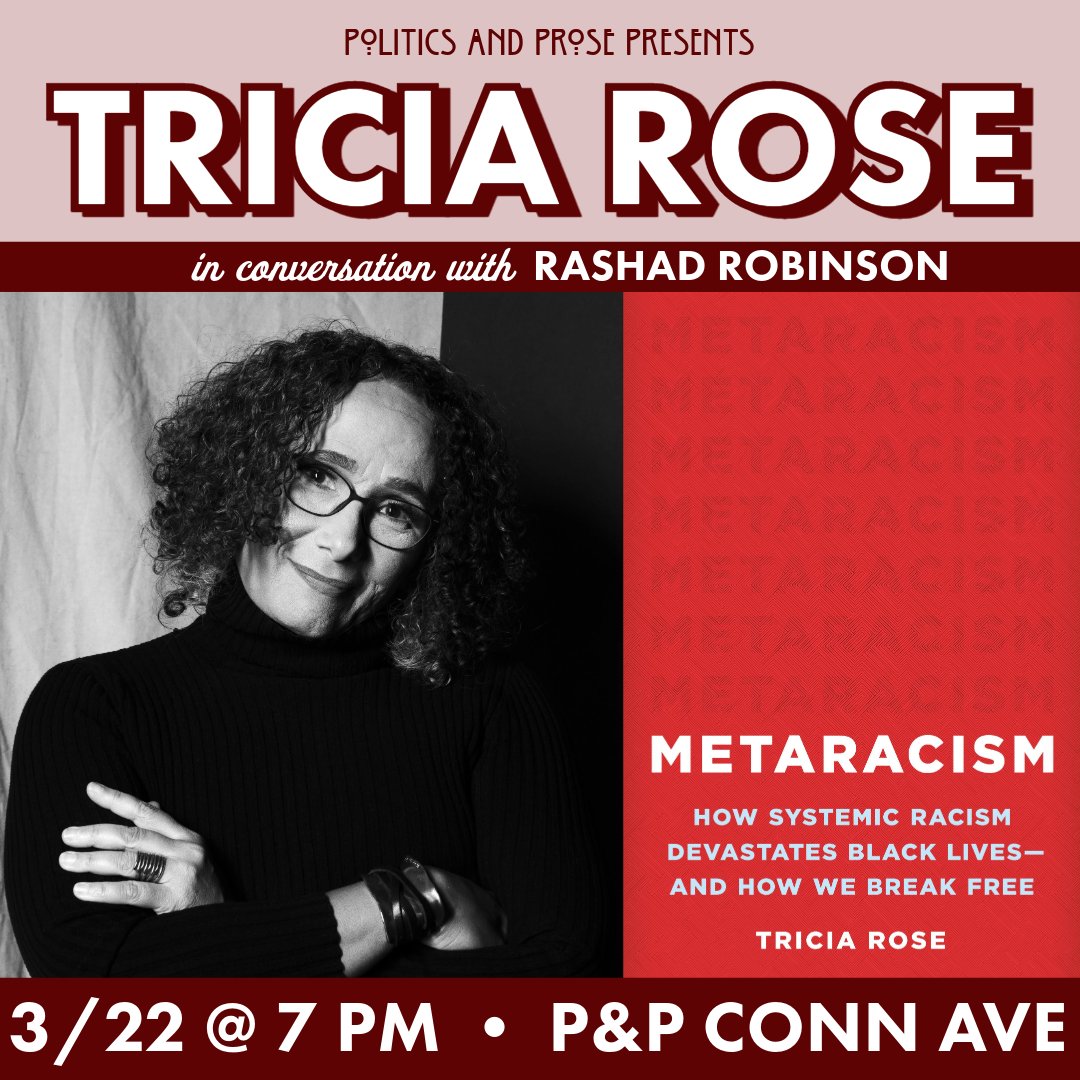 Friday, join @ProfTriciaRoseto discuss METARACISM - the definitive book on how systemic racism in America works & the network of interconnected policies, practices, & beliefs that combine to devastate Black lives - with @rashadrobinson - 7PM @ Conn Ave - bit.ly/4cnEDCc