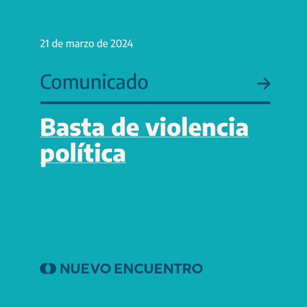 NuevoEncuentro_'s tweet photo. 🔹📢 #Comunicado de la Mesa Nacional de Nuevo Encuentro: "Basta de violencia política". https://t.co/dGq1AQdeiw