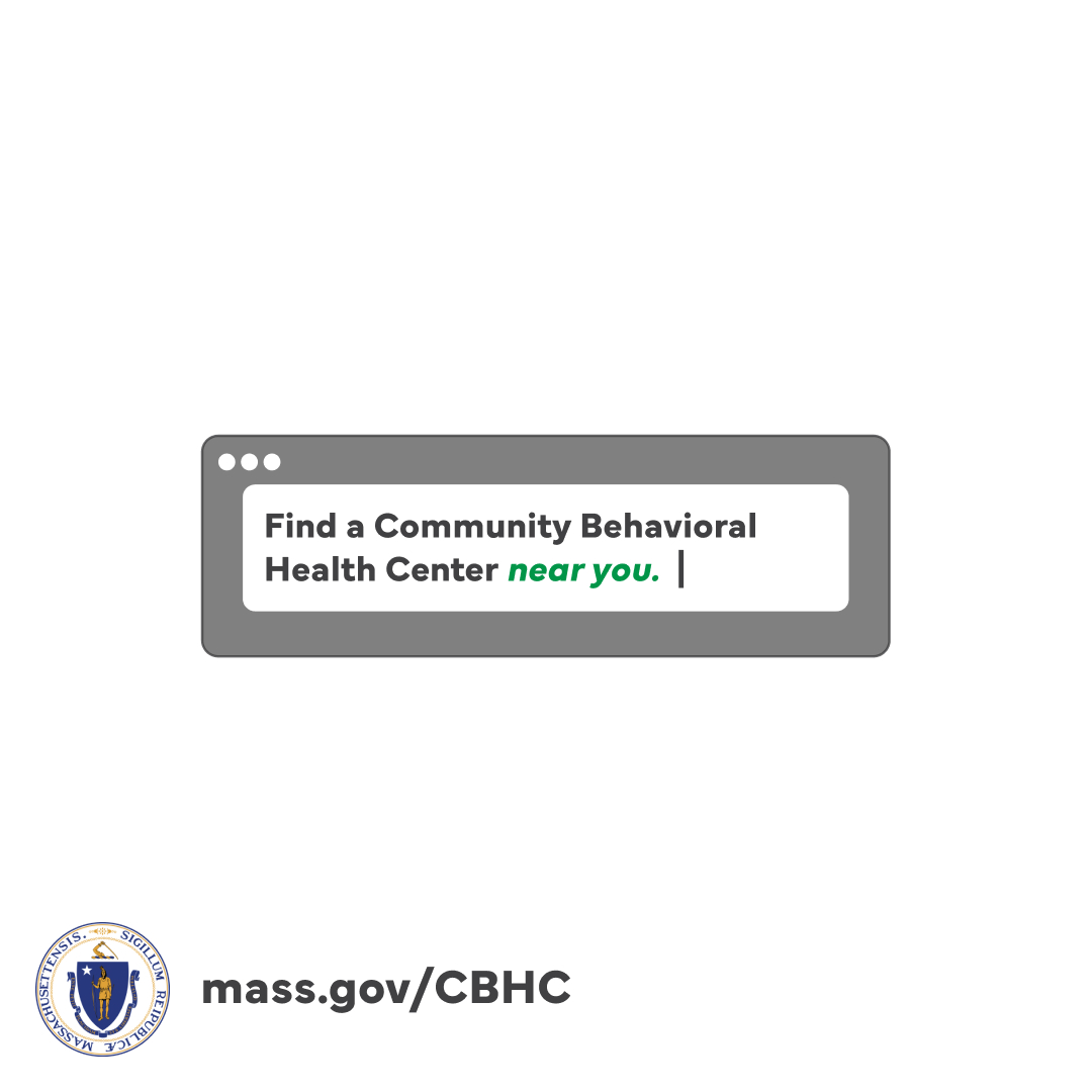 If you or a loved one are experiencing a mental health crisis, you need care that’s near you, for you — right now. Community Behavioral Health Centers (CBHCs) offer immediate help, 24/7 — near you. You do not need to have MassHealth to access these services.