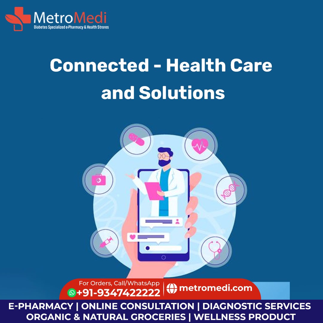 Connected- Health Care and Solutions.

#MetroMedi #OnlineMedicineDelivery #Telemedicine #VirtualHealthcare #RemoteConsultation #OnlineHealthcare #DigitalDoctor #Telehealth #eHealth #Teleconsultation #VirtualMedicine #OnlineDoctor #Telecare #DigitalHealth #RemoteHealth #Health