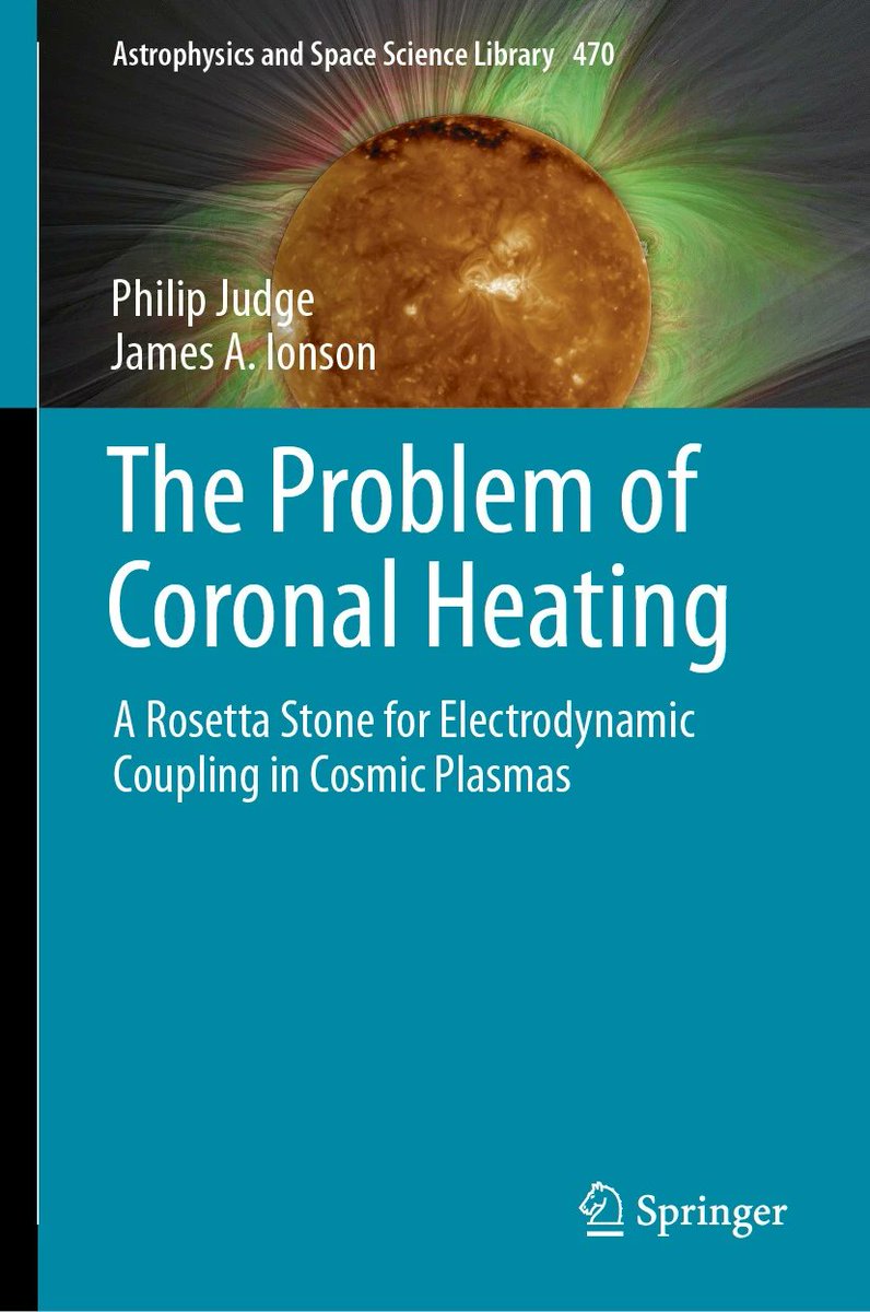 SpringerAstro's tweet photo. This new book explores the physical and methodological reasons why the problem of #CoronalHeating remains unsolved:  
Philip Judge &amp; James A. Ionson (2024). The Problem of Coronal Heating. Springer, Cham. https://t.co/noRy4BFaUV #Sun #SolarCorona https://t.co/VlcR2usUuJ