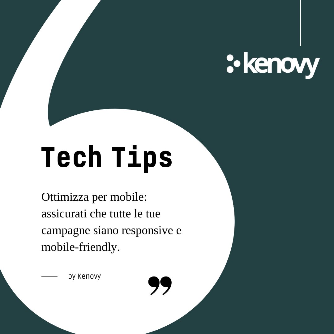 🚀 Tech Tips by #Kenovy 🔸Ottimizza per mobile: assicurati che tutte le tue campagne siano responsive e mobile-friendly.🔹 👉 kenovy.com #techtips #digitaltransformation