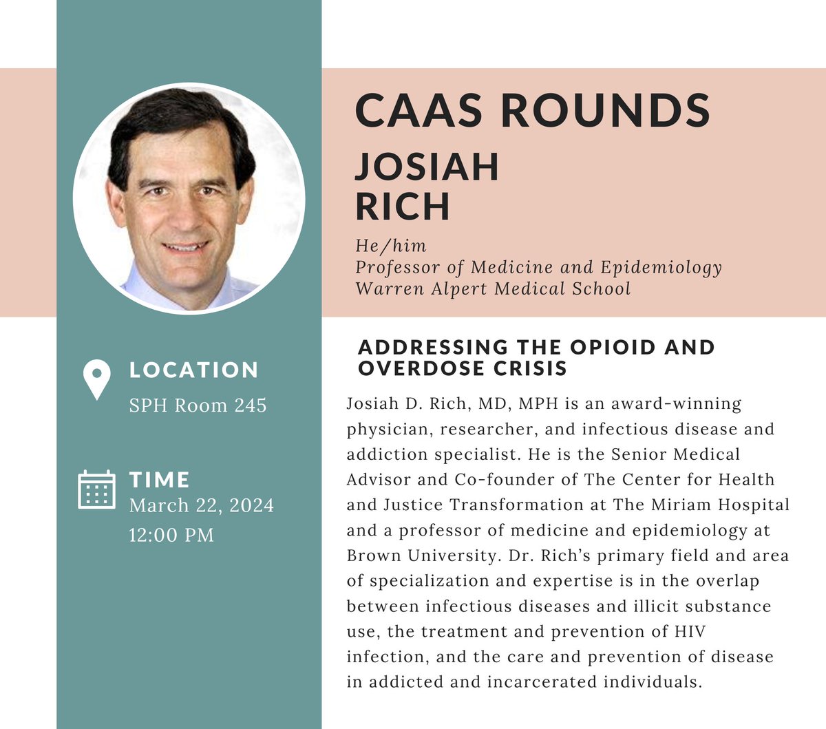 Tomorrow, March 22nd at 12pm in SPH 245, Dr. Josiah Rich will present "Addressing the Opioid and Overdose Crisis" for this week's CAAS Rounds!

Please note this event is in-person only. We hope to see you there!