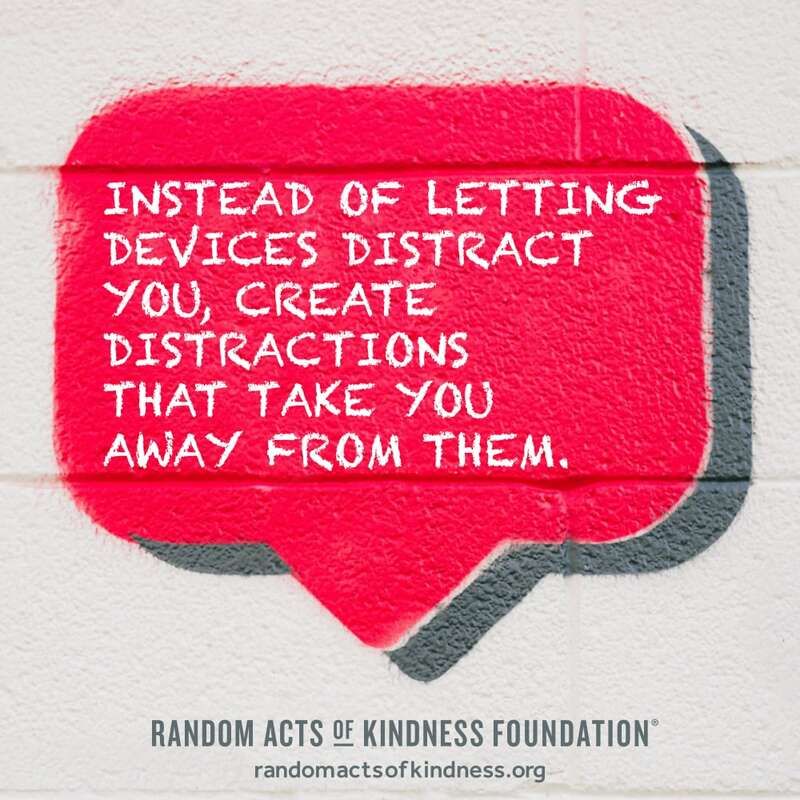 RAKFoundation's tweet photo. Instead of letting devices distract you, create distractions that take you away from them. -Brooke 
#DailyDoseOfKindness https://t.co/0NZwArKdNh