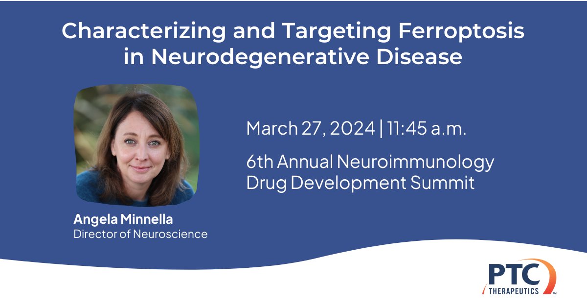 Angela Minnella, Director of Neuroscience at PTC, is moderating a panel discussion and speaking on the role of ferroptosis in the development and progression of neurodegenerative disease at the 6th Annual Neuroimmunology Drug Development Summit. Hope to see you there!