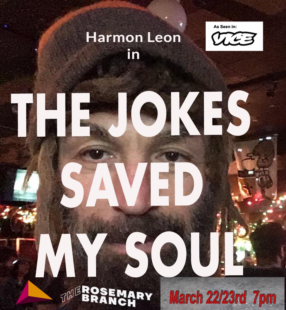 TOMORROW: London Shows: Harmon Leon in The Jokes Saved my Soul 3/22, 3/23 - 7pm @RosieBTheatre #London, I don't perform in you often - Find out how 'The Jokes' saved my soul! “A comedy force to be reckoned with!' *****Edinburgh List TIX: rosemarybranchtheatre.co.uk/shows