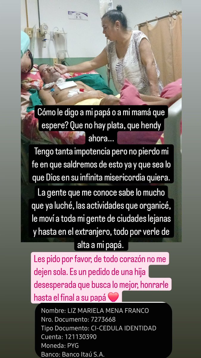 Tengo a mi papá internado desde el 14/01/24 en el hospital de Clínicas, ya nos estamos quedando sin recursos, les pido que me ayuden a difundir voy a estar muy agradecida de todo corazón con ustedes. En la imagen les dejo mis datos para transferencia bancaria, tu aporte es vital.