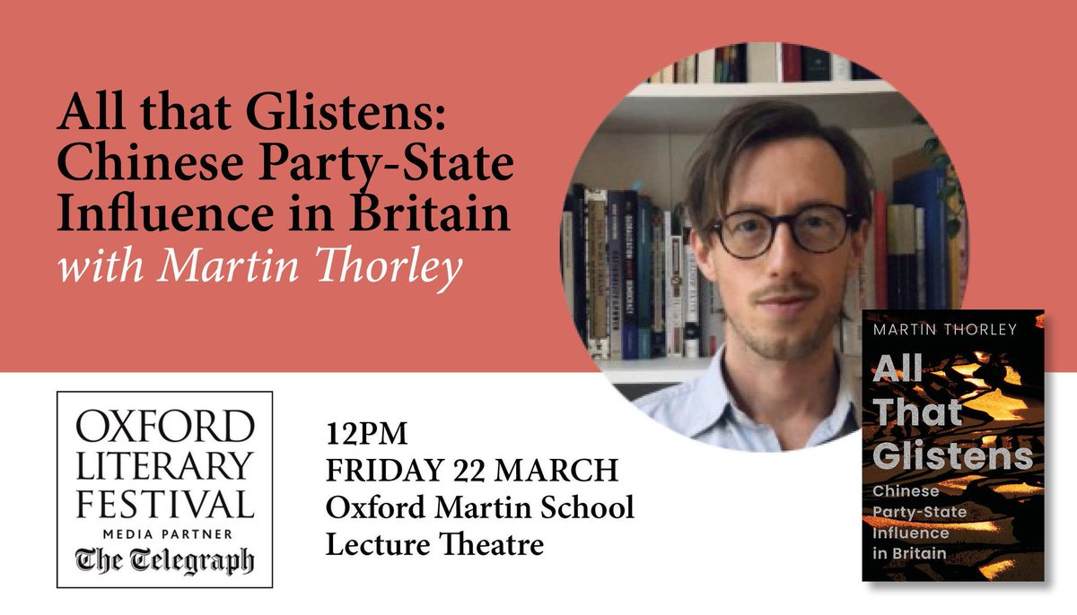 Speaking tomorrow at the Oxford Literary Festival @oxfordlitfest about my book: ‘All that Glistens: Chinese Party State Influence in Britain’. We’ll be at @oxmartinschool Everyone welcome. oxfordliteraryfestival.org/literature-eve…