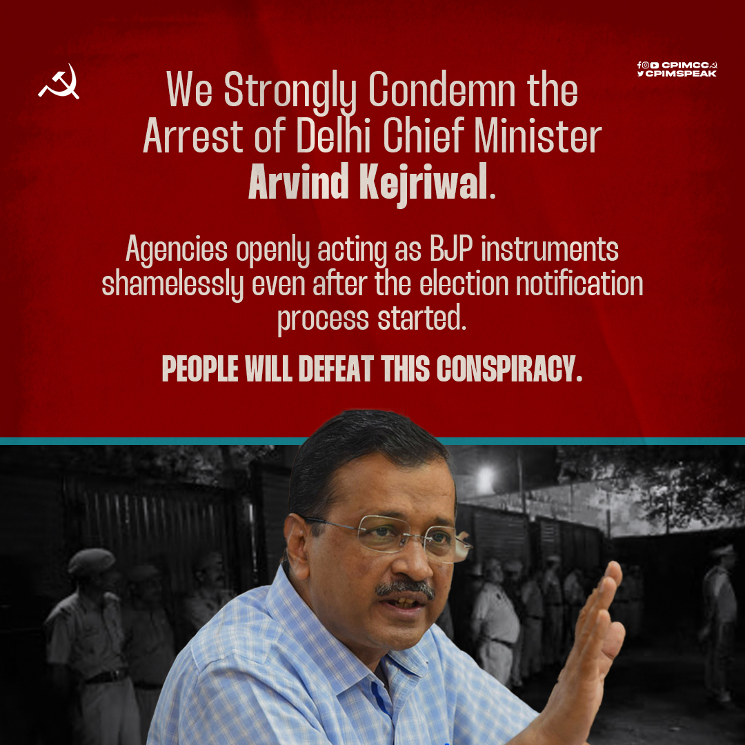 We Strongly Condemn the Arrest of Delhi Chief Minister Arvind Kejriwal.