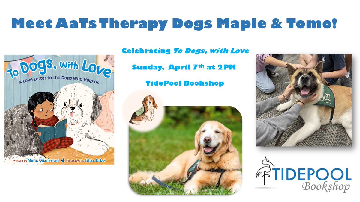 Calling all #centralmass #doglovers: Meet Maple & Tomo from Animal Assisted Therapy Services MA (AaTs) on Sunday, 4/7 at 2PM at #TidePoolBookshop in #worcesterma! Celebrating TO DOGS, WITH LOVE 💞🐶🐕‍🦺🐾💙 Art by @IshaaLobo From @MacKidsBooks @MacKidsSL