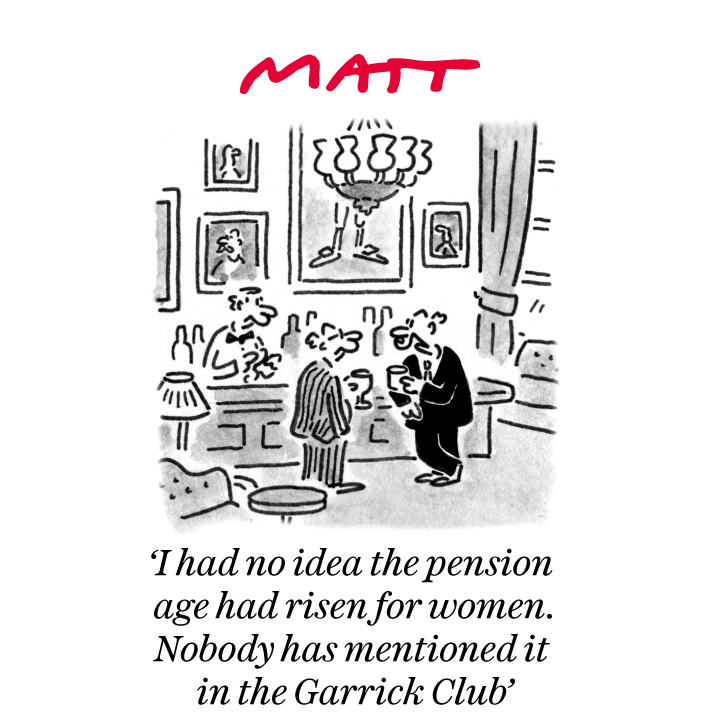 🖋️ 'I had no idea the pension age had risen for women. Nobody has mentioned it in the Garrick Club' My latest cartoon for tomorrow's @Telegraph Buy a print of my cartoons at telegraph.co.uk/mattprints Original artwork from chrisbeetles.com