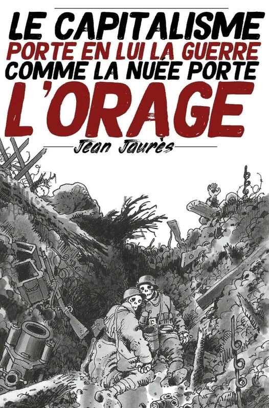 "Капитализм несёт в себе войну, как туча грозу". (франц.).
©Жан ЖОРЕС