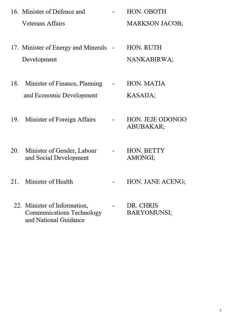 I hereby inform the country that By virtue of the authority given to the President of Uganda by Articles: 108(2), 108A(1), 113(1), and 114(1) of the 1995 Constitution of the Republic of Uganda, that here below I publish a slightly amended list of the cabinet of Uganda: