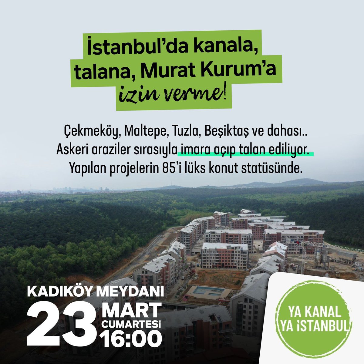 Kanal İstanbul ÇED Raporu ve İmar Planları Murat Kurum döneminde onaylandı.Bölge Afet Yasasıyla rezerv alan ilan edildi. İstanbul'un son kalan tarım alanlarını, su kaynaklarını, ormanlarını betonlaştırmak istiyorlar! #YaKurumYaİstanbul 📢23 Mart Cumartesi 16.00 Kadıköy