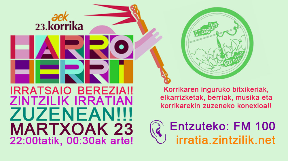 23. Korrika! irratsaio berezia Zintzilik Irratian!!!
⚡️ Martxoaren 23an
⏱️ 22:00etatik 00:30etara
📻 FM 100 (Oarsoaldean) edo zintzilik.net
23. Korrika Oarsoaldetik pasako dela-eta, Zintzilik irratiak zuzeneko irratsaioa eskainiko du.
Irrati libreak ere euskararen alde!