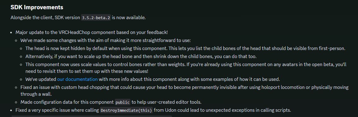 【#VRChatCreatorCompanion更新】
#VRChat SDK v3.5.2 Beta.2がリリースされました。

Beta版SDKですのでご注意ください。

=SDKの機能改善=
*VRCHeadChopコンポーネントの大幅アップデート
>HeadはDefault Hideへ (見えてほしいChild Boneの指定が可能に)

>逆の挙動も引き続き可能