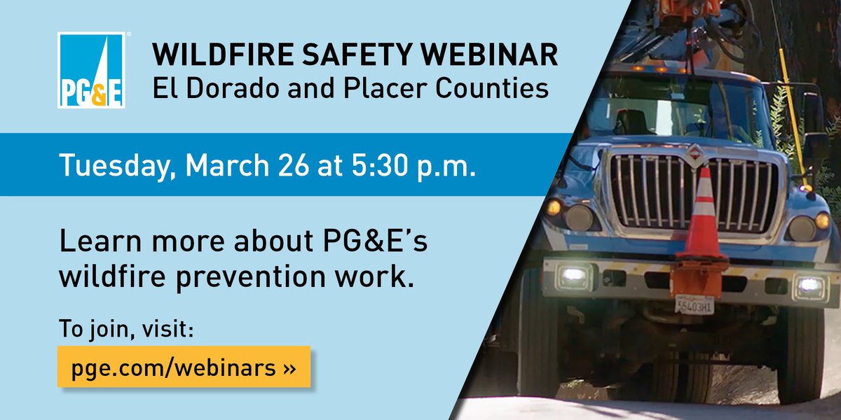Get your questions answered. PG&E is hosting a webinar for customers in El Dorado and Placer counties on Tuesday, March 26 at 5:30 p.m. Join members of our team to ask questions and share feedback. Visit pge.com/webinars.