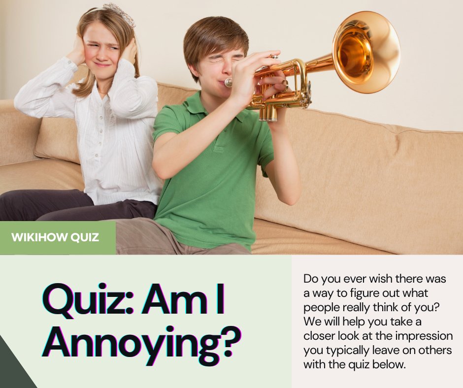 Are you annoying 🤔? We don't want to make you sad if the answer is yes 😢, but rather start conversation on self-awareness and personal growth 🤗. Take our quiz and find out if you are an annoying person: wikihow.com/Am-I-Annoying
