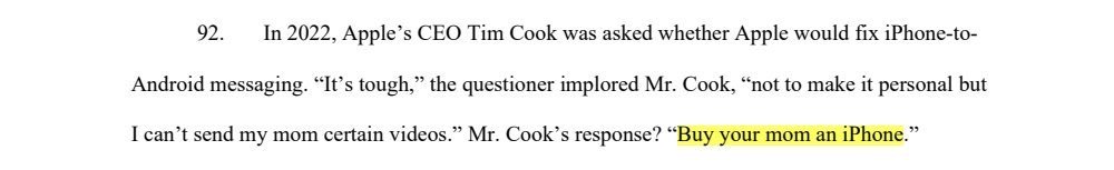 In the DOJ's lawsuit against Apple, $AAPL, they reference this comment by Tim Cook.

He was asked whether Apple would fix iPhone-to-Android messaging.

He instead said: "Buy your mom an iPhone."
